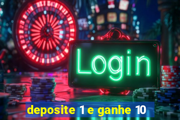 deposite 1 e ganhe 10